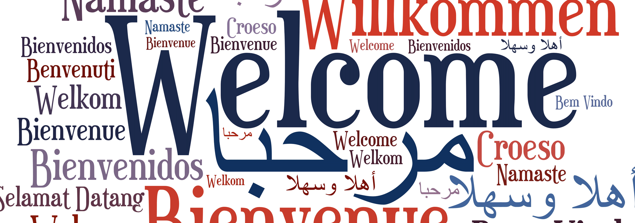 Welcome, Willkommen, Binevenue, Bienvenido